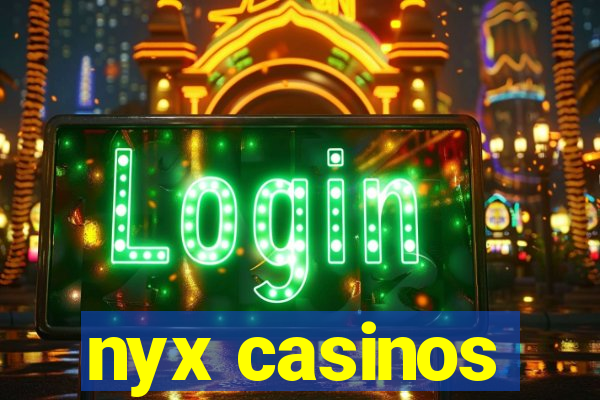 nyx casinos